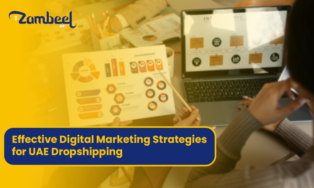 Dropshipping in the UAE: Effective Digital Marketing Strategies - Zambeel