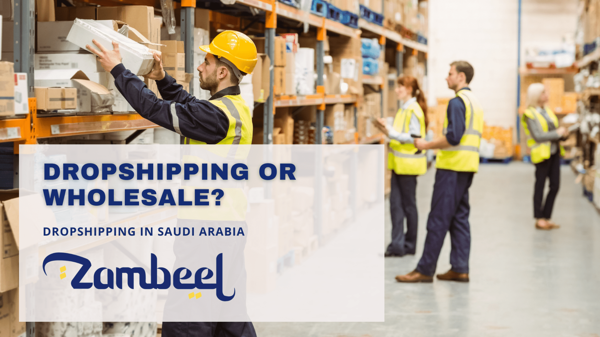 Dropshipping vs Wholesale in KSA: Which Business Model Should You Choose - Zambeel