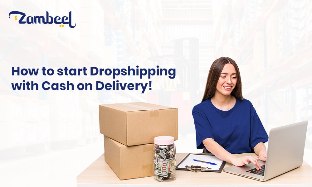 How to Start Dropshipping with Cash on Delivery (COD) - Zambeel