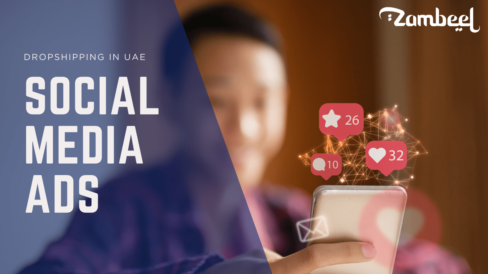 Social Media Ads to Grow a Dropshipping Business in the UAE - Zambeel