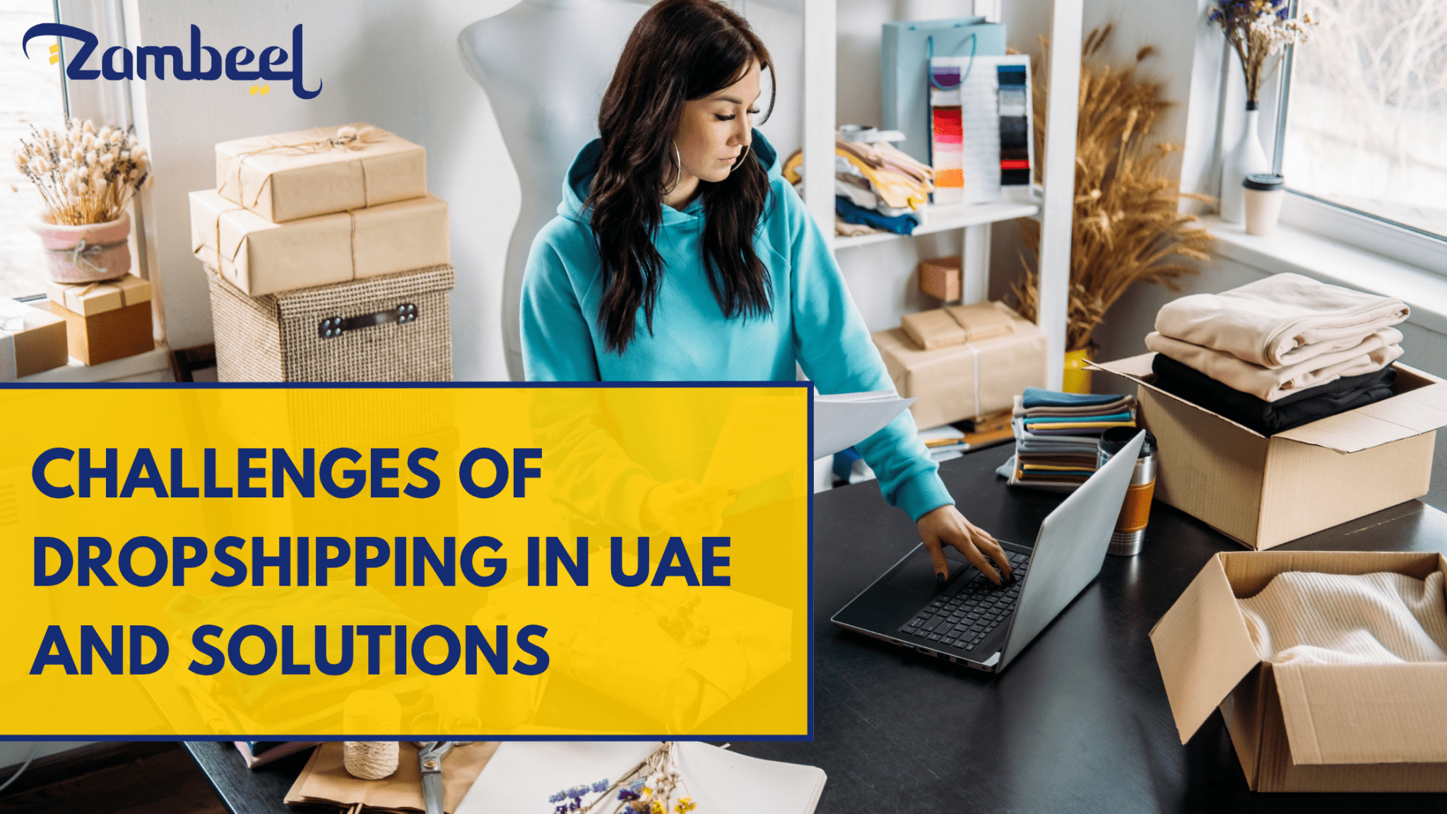 UAE Shipping and Delivery Challenges in Dropshipping (and How to Solve Them) - Zambeel